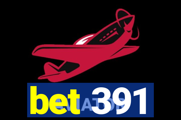bet 391